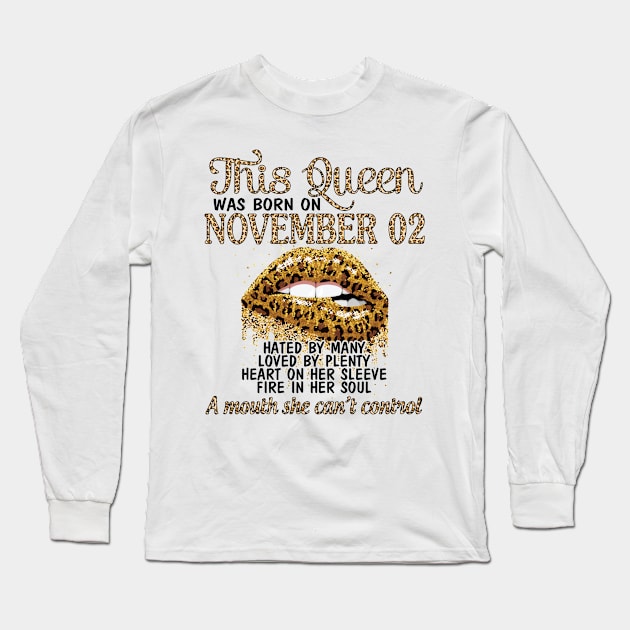 Happy Birthday To Me You Grandma Mother Aunt Sister Wife Daughter This Queen Was Born On November 02 Long Sleeve T-Shirt by DainaMotteut